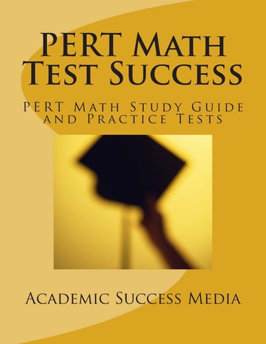 PERT Math Test Success - PERT Math Study Guide and Practice Tests Florida PERT Postsecondary Education Readiness Math Prep