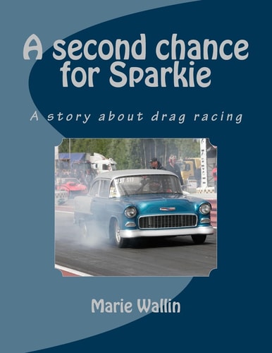 A Second Chance for Sparkie A Story about Drag Racing