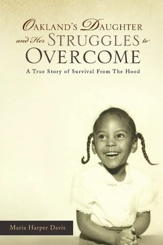 Oakland's Daughter and Her Struggles to Overcome A True Story of Survival From The Hood