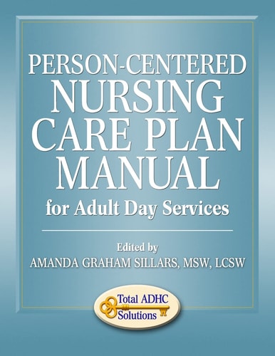 Person-Centered Nursing Care Plan Manual for Adult Day Services