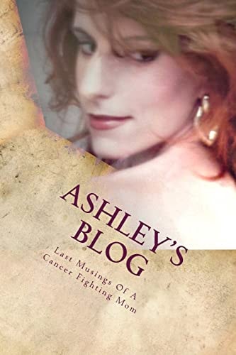 Ashley's Blog Musings Of A Cancer Fighting Mom