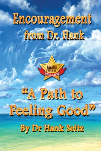 Encouragement From Dr. Hank A Path to Feeling Good