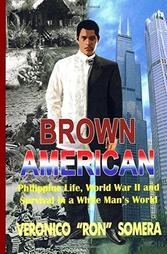 Brown American Philippine Life, World War II and Survival in a White Man's World
