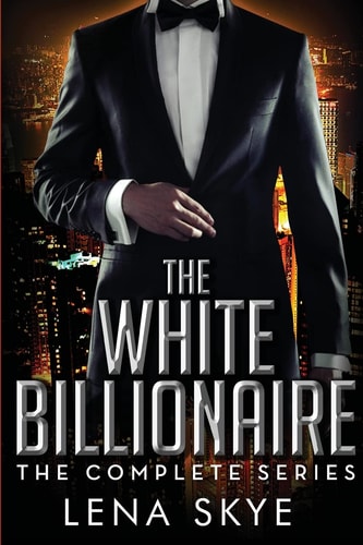 The White Billionaire The Complete Series: Interracial BWWM Romance