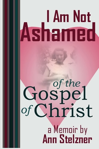 I Am Not Ashamed of the Gospel of Christ