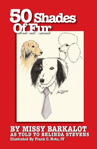 50 Shades Of Fur By Missy Barkalot, As Told To Belinda Stevens