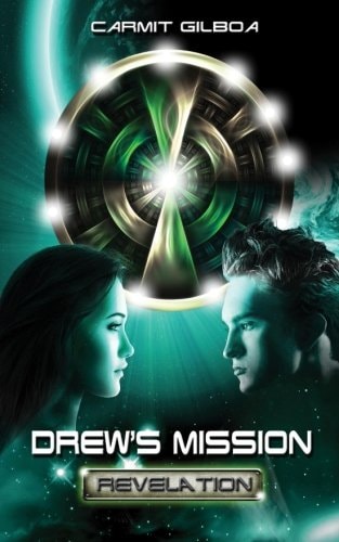 Drew's Mission - Revelation Can Tremendous Will Power and True Love Change the Destiny That Has Been Decided for a Person Since the Day He Was Born, and in It, Save Mankind from a Cruel Fate?