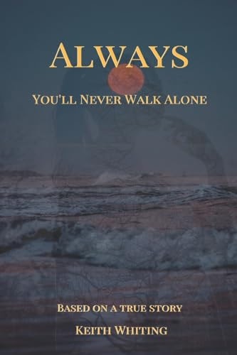 Always You'll Never Walk Alone