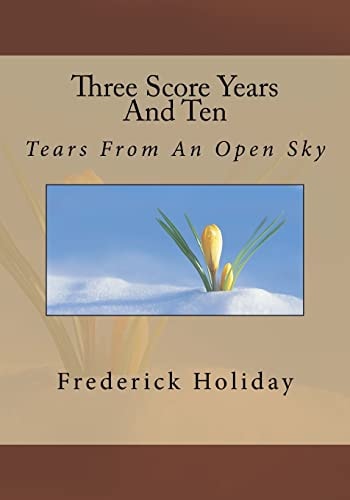Three Score Years And Ten Tears From An Open Sky