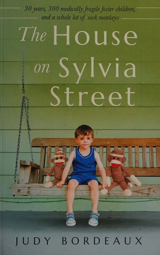 The House on Sylvia Street 30 Years, 300 Medically Fragile Foster Children, and a Whole Lot of Sock Monkeys