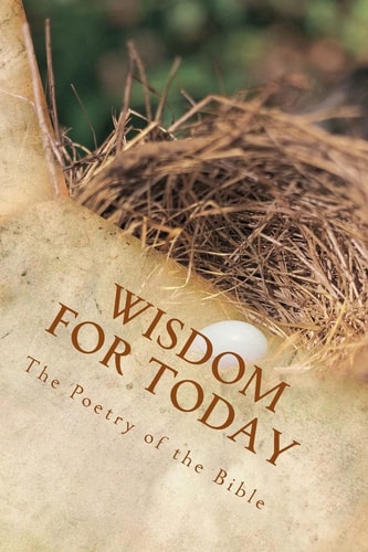 Wisdom for Today The Poetry of the Bible