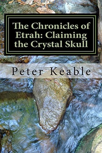The Chronicles of Etrah Claiming the Crystal Skull
