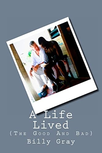 A Life Lived (The Good And Bad)