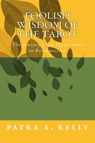 Foolish Wisdom of the Tarot The Journey from Separation to Reconnection