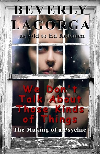 We Don't Talk about Those Kinds of Things The Making of a Psychic