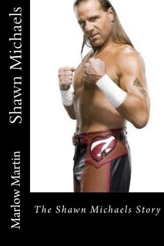Shawn Michaels The Shawn Michaels Story