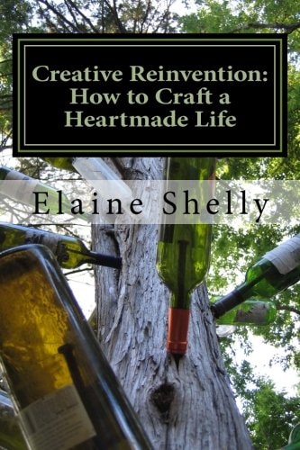 Creative Reinvention How to Craft a Heartmade Life