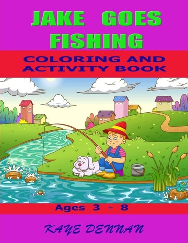 Jake Goes Fishing Coloring and Activity Book Ages 3 - 8