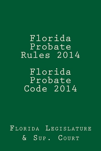 Florida Probate Rules 2014 Florida Probate Code 2014