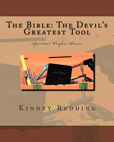 The Bible The Devil's Greatest Tool: Spiritual Warfare Basics