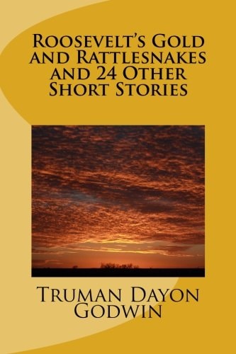 Roosevelt's Gold and Rattlesnakes and 24 Other Short Stories