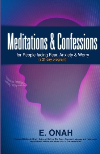 Meditations and Confessions For People Facing Fear Anxiety and Worry