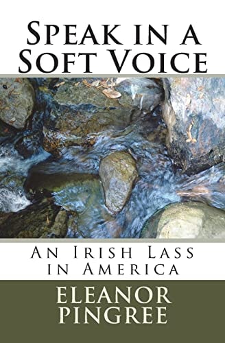 Speak in a Soft Voice An Irish Lass in America