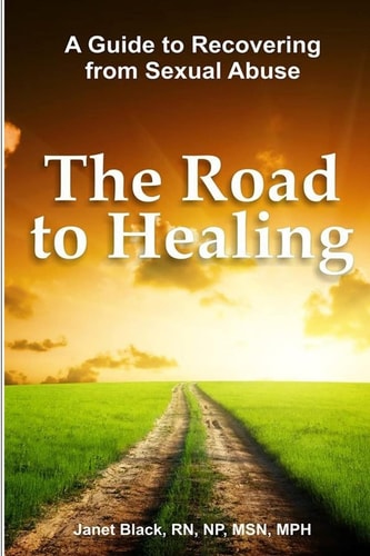 The Road to Healing A Guide to Recovery from Sexual Abuse