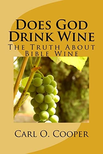 Does God Drink Wine 2 The Truth about Bible Wine
