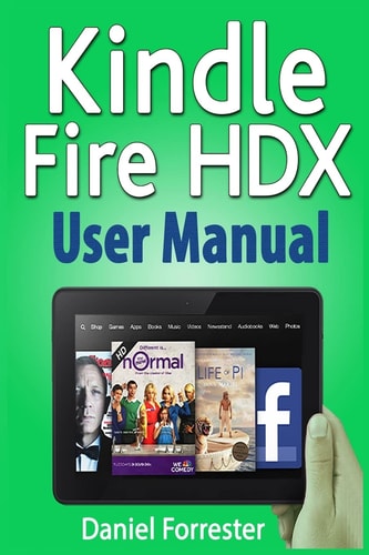 Kindle Fire HDX User Manual The Ultimate Guide for Mastering Your Kindle HDX