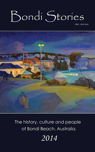 Bondi Stories The History, Culture and People of Bondi Beach, Australia