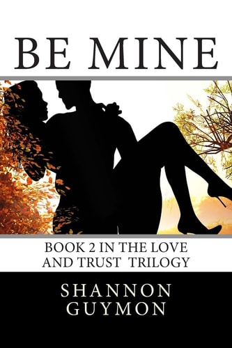 Be Mine Book 2 in the Love and Trust Trilogy