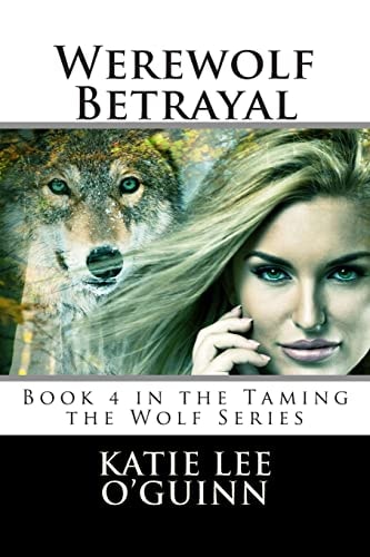 Werewolf Betrayal Book 4 in the Taming the Wolf Series