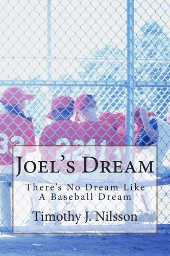 Joel's Dream There's No Dream Like a Baseball Dream