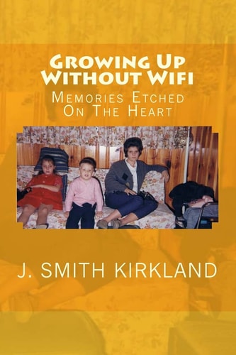 Growing Up Without Wifi Memories Etched On The Heart