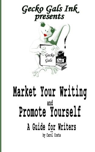 Market Your Writing and Promote Yourself A Guide for Writers