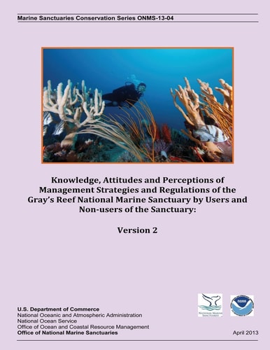 Knowledge, Attitudes and Perceptions of Management Strategies and Regulations of the Gray's Reef National Marine Sanctuary by Users and Non-users of the Sanctuary Version 2