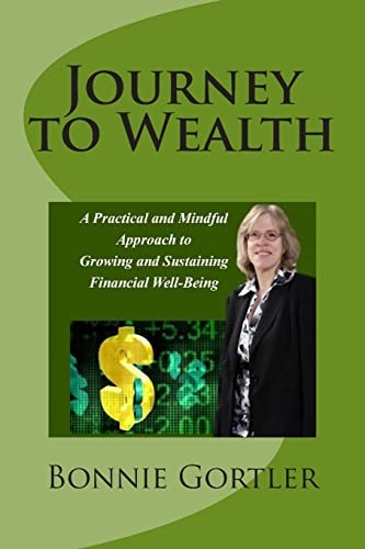 Journey to Wealth A Practical and Mindful Approach to Growing and Sustaining Financial Well-Being