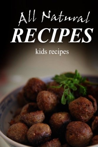 All Natural Recipes - Kids Recipes All Natural