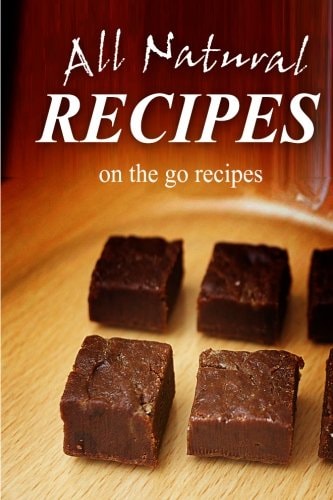 All Natural Recipes - On-The-Go Recipes All Natural