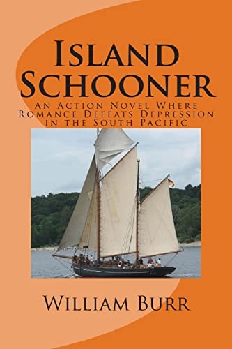 Island Schooner An Action Novel Where Romance Defeats Depression in the South Pacific