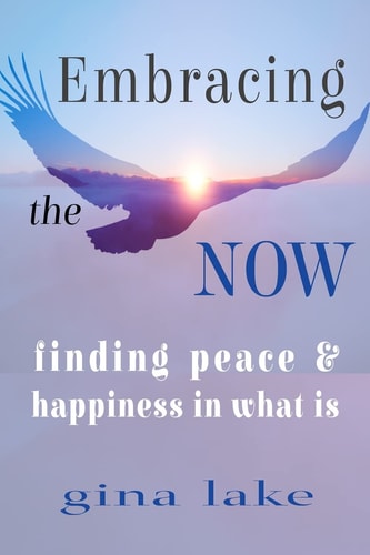 Embracing the Now Finding Peace and Happiness in What Is