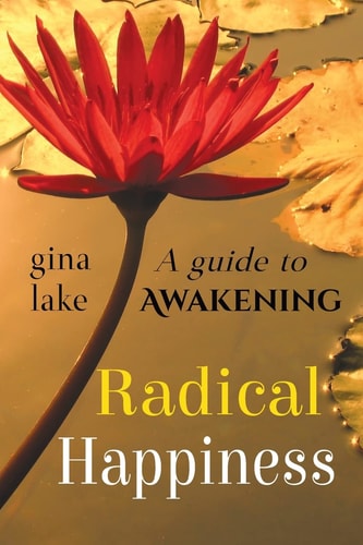 Radical Happiness A Guide to Awakening