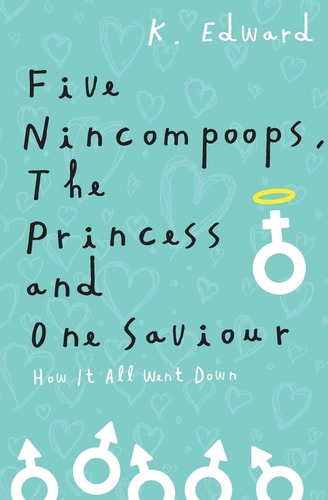 Five Nincompoops, the Princess, and One Savior How it All Went Down