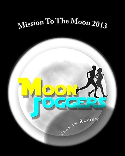 Mission To The Moon 2013 Year in Review: To Boldly Run Where No One Has Run Before