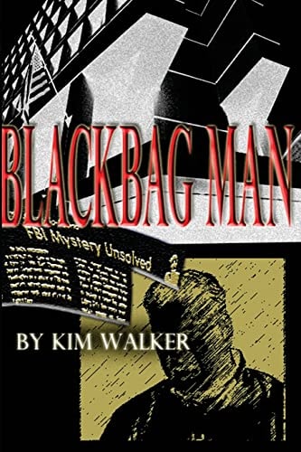 BlackBag Man The UNAUTHORIZED Biography of a ROGUE AGENT