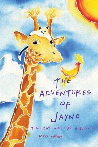 The Adventures of Jayne The Cat Who Was a Dog