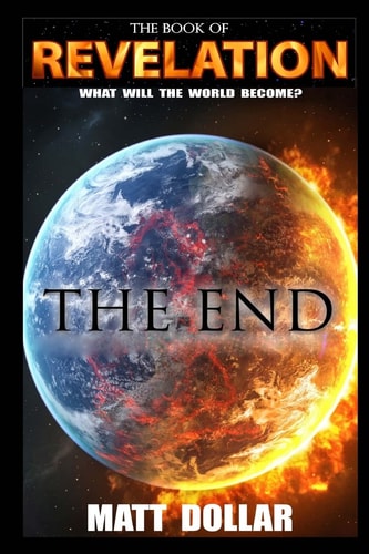 Revelation... The End What Will the Earth Become?