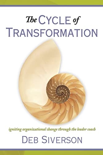 The Cycle of Transformation Igniting Organizational Change Through the Leader Coach