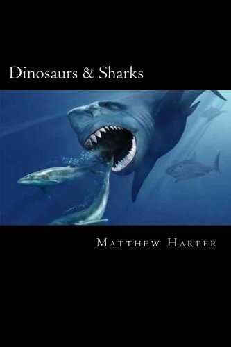Dinosaurs and Sharks A Fascinating Book Containing Facts, Trivia, Images and Memory Recall Quiz: Suitable for Adults and Children